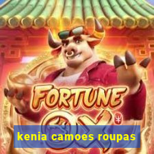 kenia camoes roupas